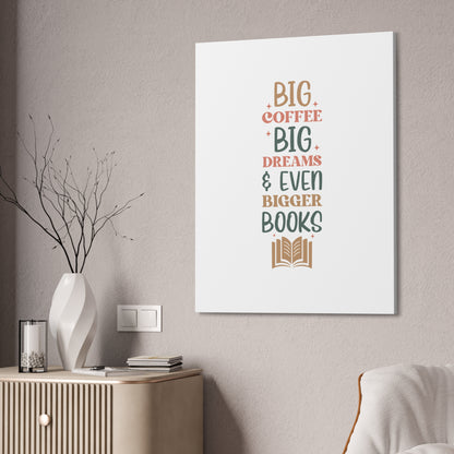 Big Coffee, Big Dreams & Even Bigger Books Literary Wall Art