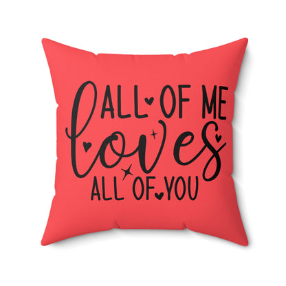 Romantic All of Me Loves All of You Faux Suede Decorative Square Throw Pillow