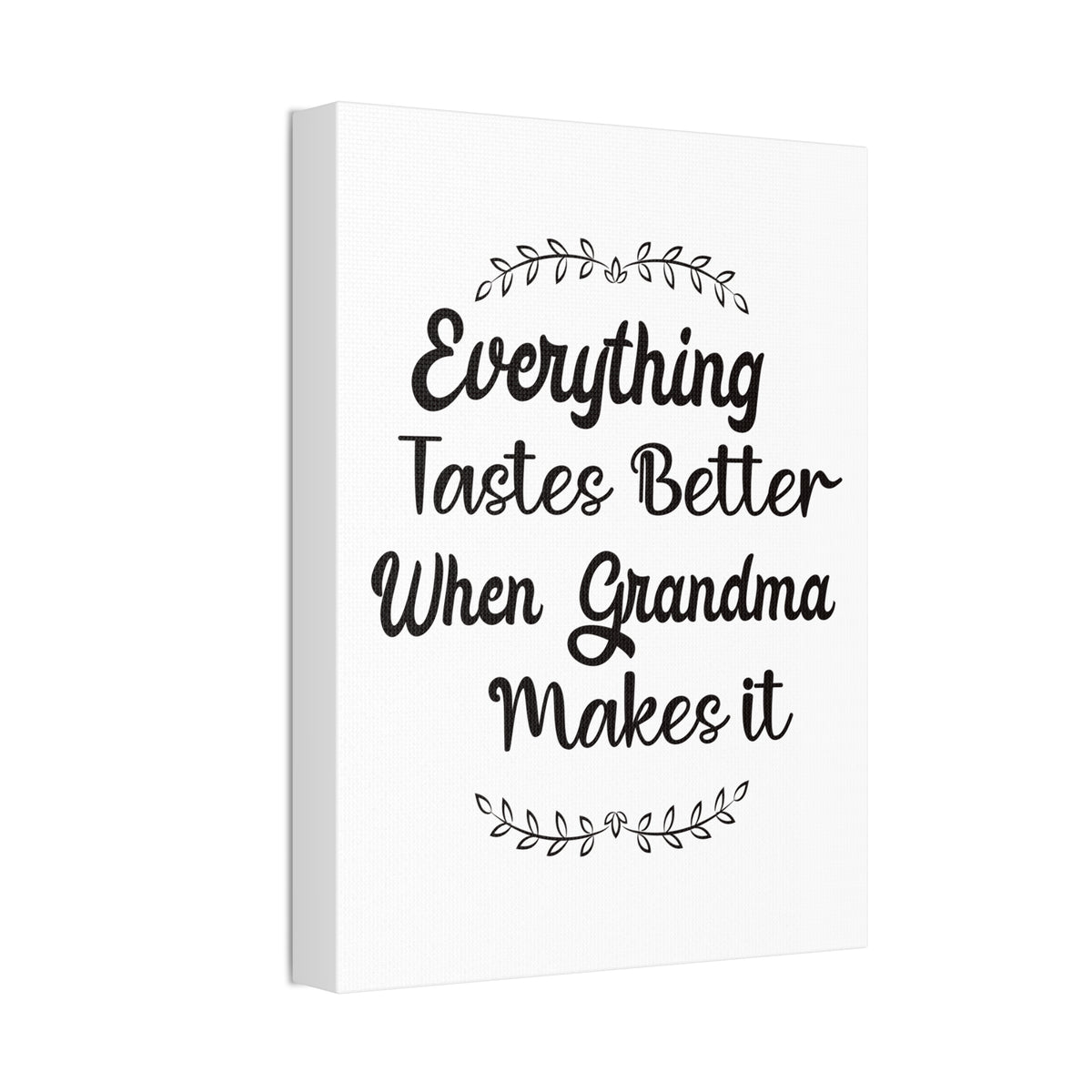 Everything Tastes Better When Grandma Makes It Canvas Wall Art