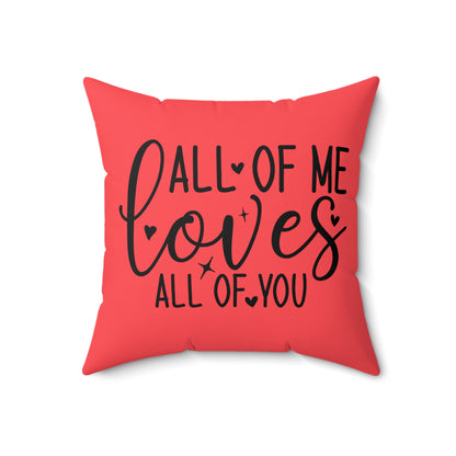 Romantic All of Me Loves All of You Faux Suede Decorative Square Throw Pillow