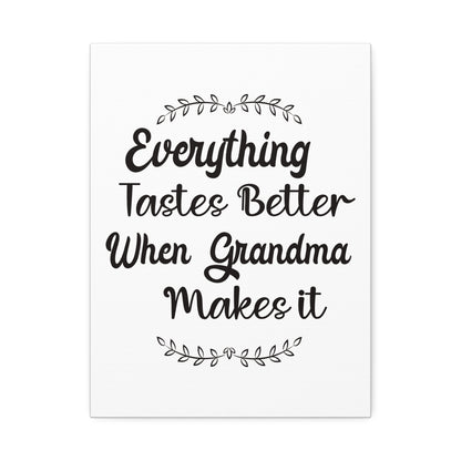 Everything Tastes Better When Grandma Makes It Canvas Wall Art