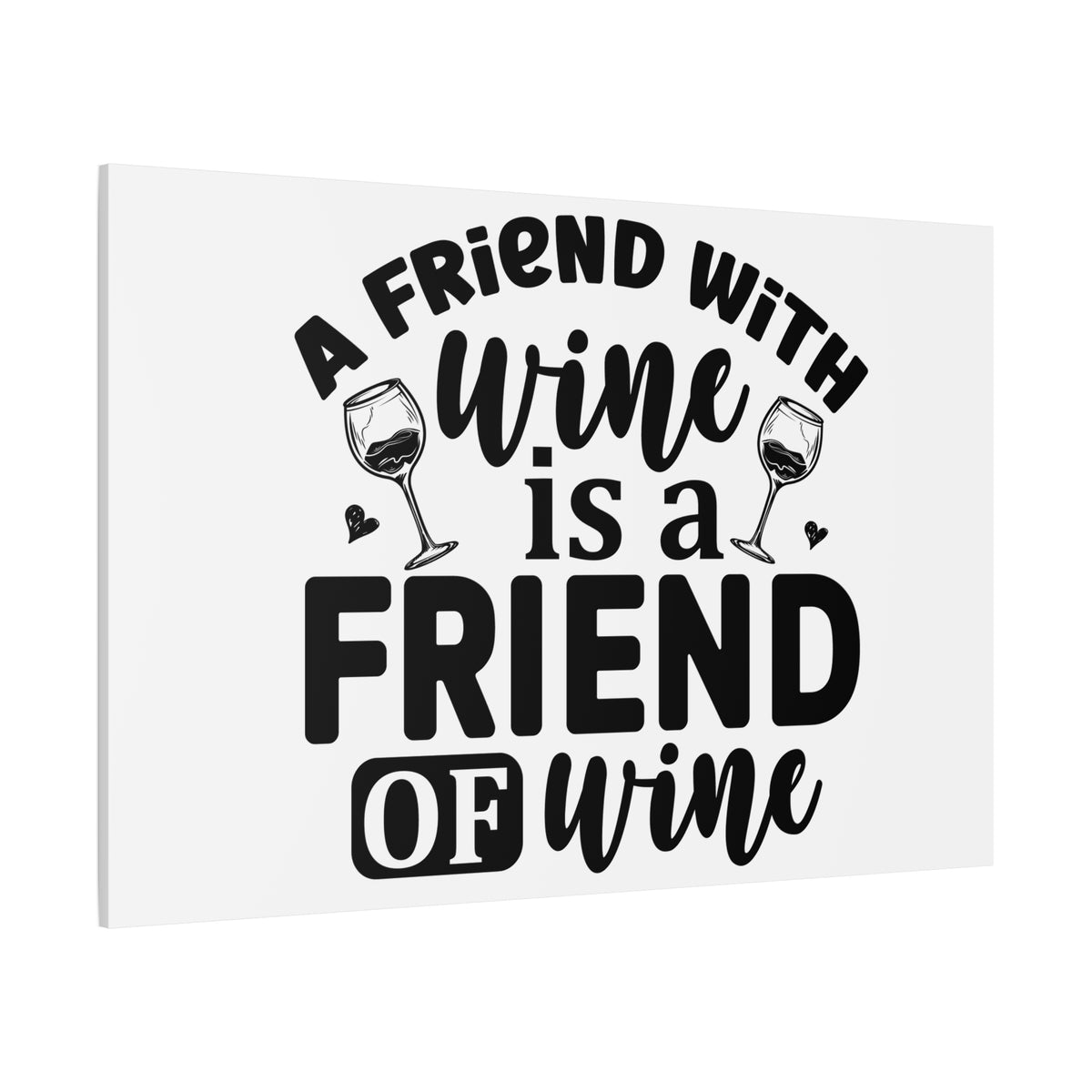 A Friend With Wine Is A Friend Of Wine Wall Art