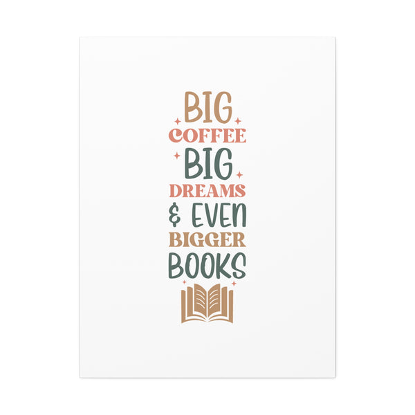 Big Coffee, Big Dreams & Even Bigger Books Literary Wall Art